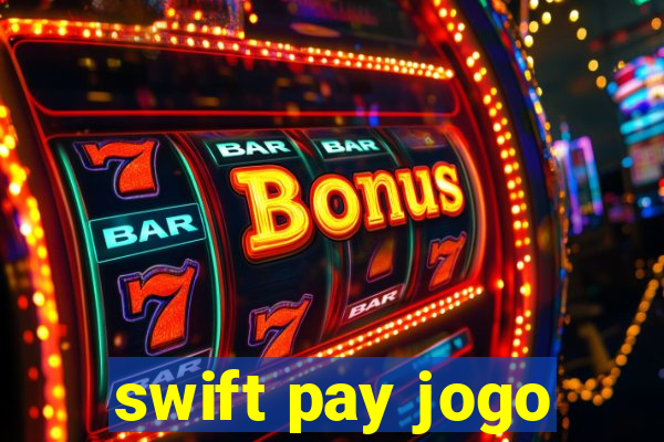 swift pay jogo